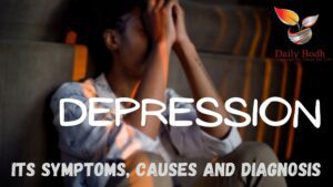 Read more about the article Depression- Its Symptoms, Causes and Diagnosis