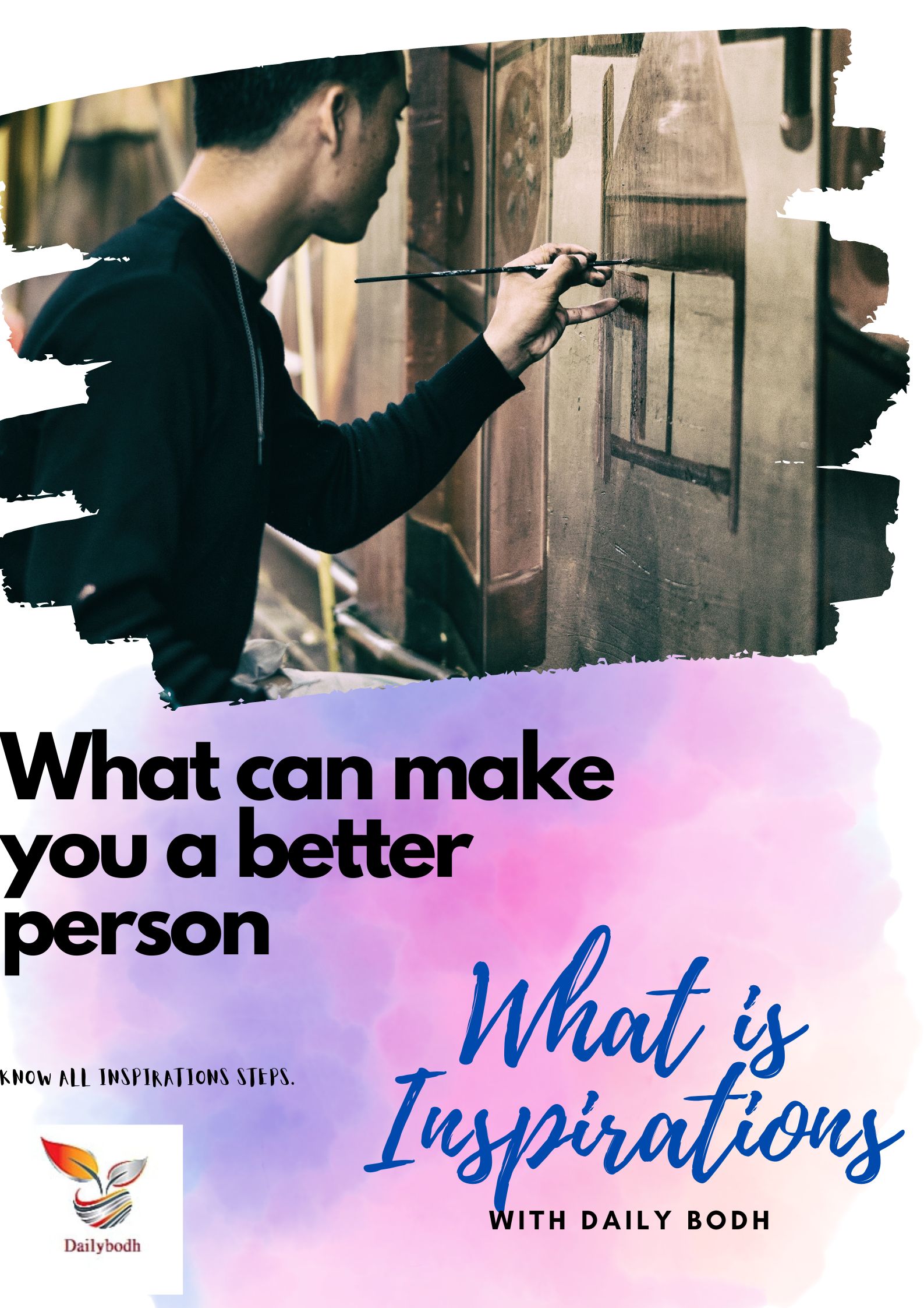What can make you a better person (What is Inspirations)
